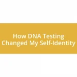 How DNA Testing Changed My Self-Identity