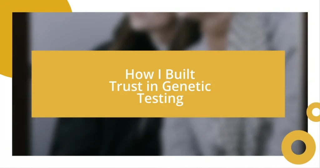 How I Built Trust in Genetic Testing