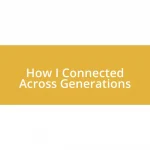 How I Connected Across Generations