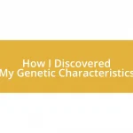 How I Discovered My Genetic Characteristics