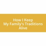 How I Keep My Family’s Traditions Alive