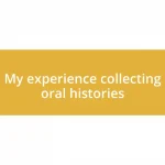 My experience collecting oral histories