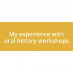My experience with oral history workshops
