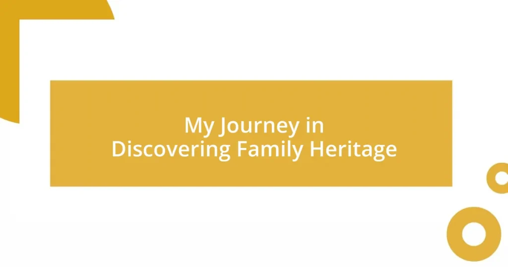 My Journey in Discovering Family Heritage