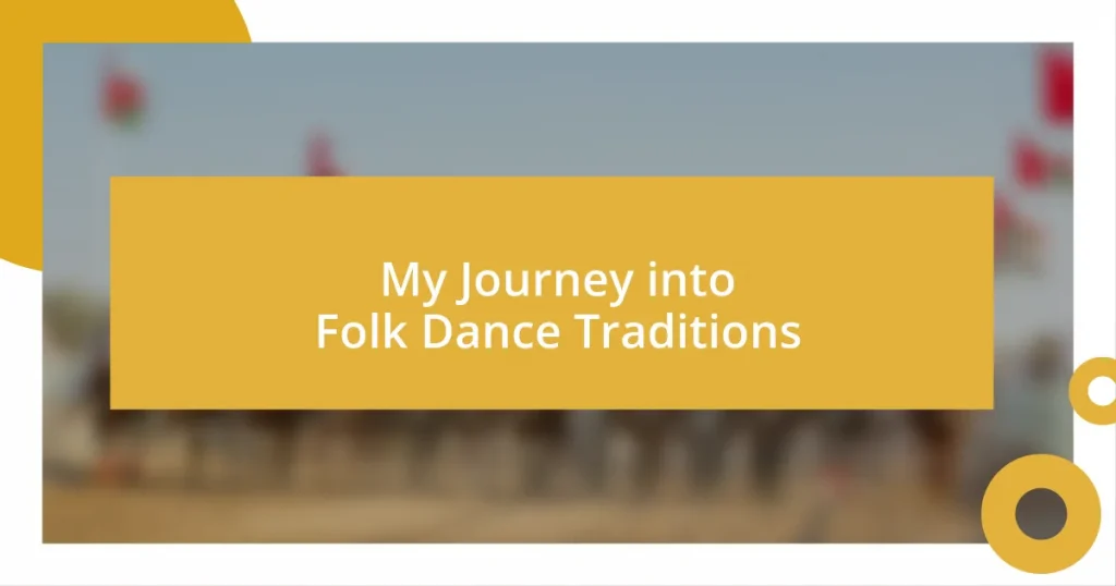 My Journey into Folk Dance Traditions