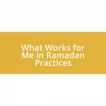 What Works for Me in Ramadan Practices