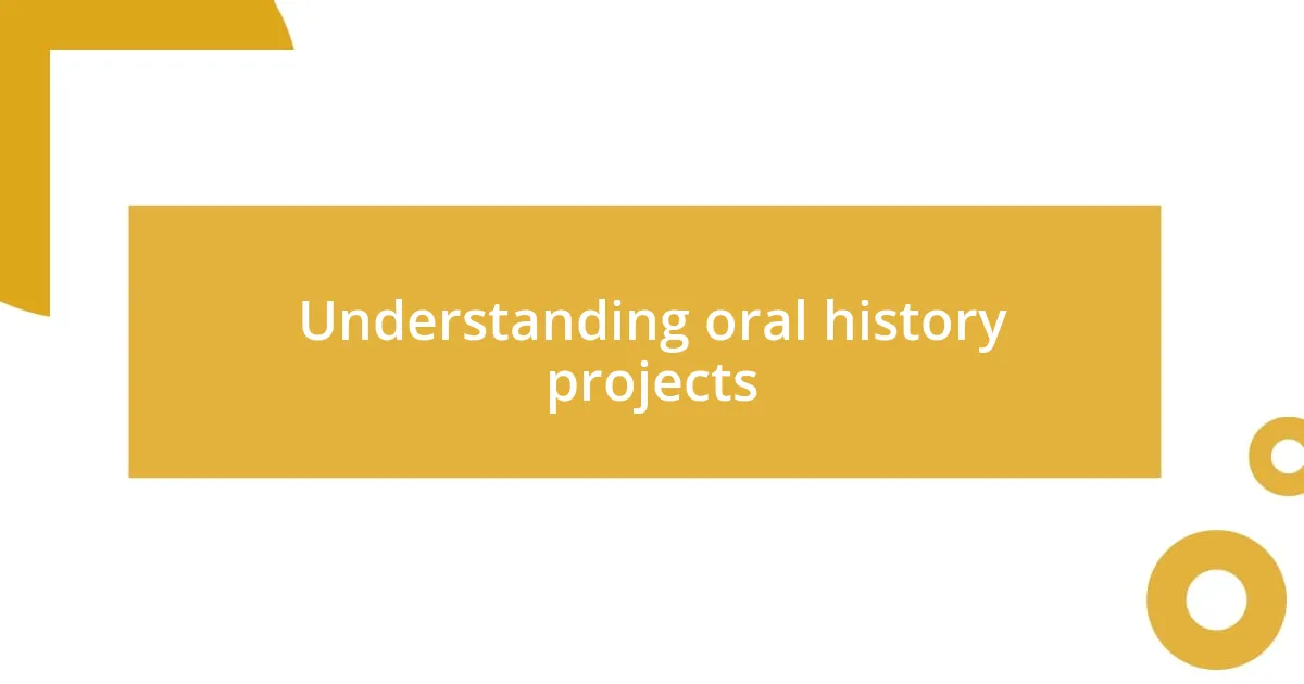 Understanding oral history projects